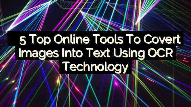 5 Top Online Tools to Covert Images into Text Using OCR Technology